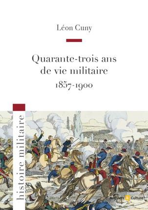 Quarante-trois ans ans de vie militaire (1857-1900)