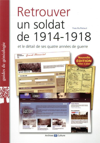 Retrouver un soldat de 1914-1918 et le détail de ses quatre années de guerre. 2e édition