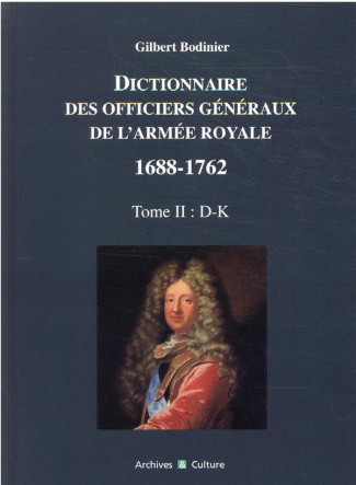 Dictionnaire des officiers généraux de l'armée royale 1688-1762. Tome 2, Lettes D à K