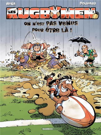 Les rugbymen Tome 3 : On n'est pas venus pour être là !