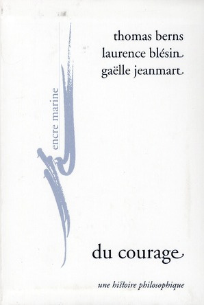 Du courage. Une histoire philosophique
