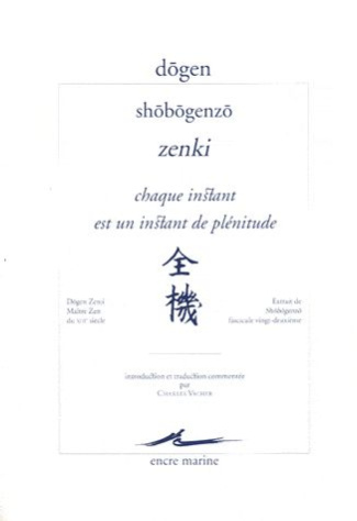 Chaque instant est un instant de plénitude. Shobogenzo Zenki