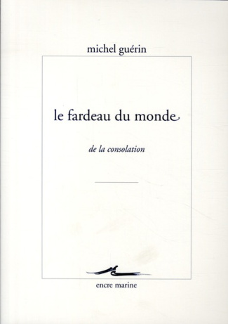 Le fardeau du monde. De la consolation