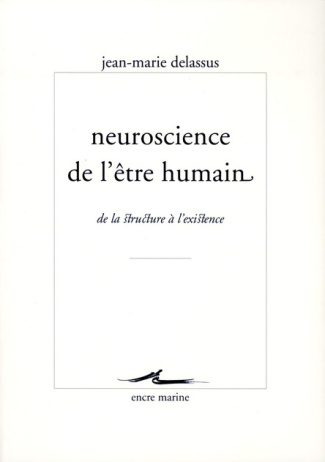 Neuroscience de l'être humain. De la structure à l'existence
