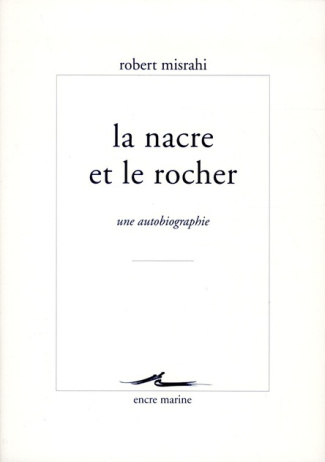 La nacre et le rocher. Une autobiographie