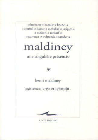 Maldiney, une singulière présence. Henri Maldiney, existence, crise et création
