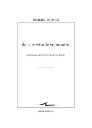 De la servitude volontaire. Pertinence du Contr'un de la Boétie