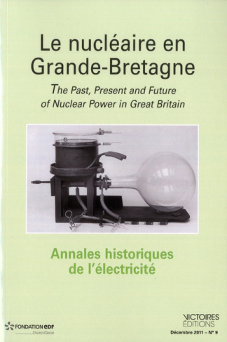 Annales historiques de l'électricité N° 9, Décembre 2011 : Le nucléaire en Grande-Bretagne