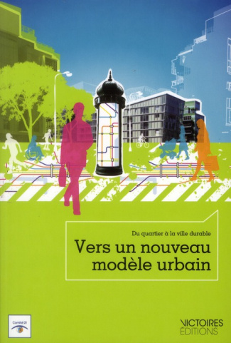 Vers un nouveau modèle urbain. Du quartier à la ville durable