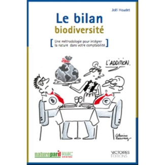 Le bilan biodiversité. Une méthodologie pour intégrer la nature dans votre comptabilité