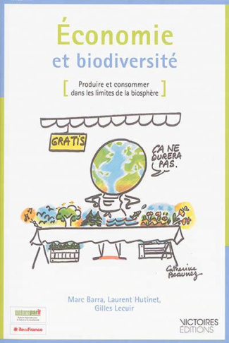 Economie et biodiversité. Produire et consommer dans les limites de la biosphère
