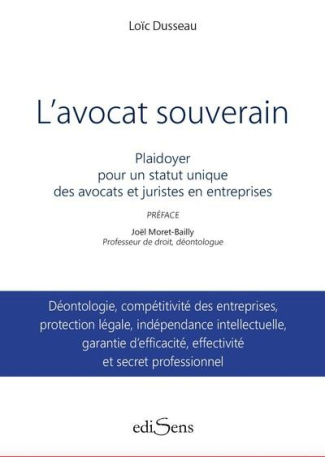 L'avocat souverain. Plaidoyer déontologique pour l'avocat en entreprise