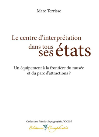 Le centre d'interprétation dans tous ses états. Un équipement à la frontière du musée et du parc d'a