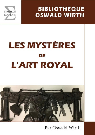 Les mystères de l'art royal. Rituel de l'adepte