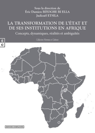 La transformation de l'Etat et de ses institutions en Afrique. Concepts, dynamiques, réalités et amb