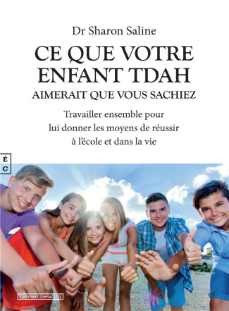 Ce que votre enfant TDAH aimerait que vous sachiez. Travailler ensemble pour lui donner les moyens d