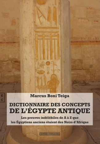 Dictionnaire des concepts de l'Egypte antique. Les preuves indélébiles de A à Z que les Egyptiens an