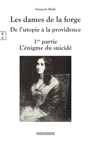 Les dames de la forge, de l’utopie à la providence Tome 1 : L’énigme du suicidé