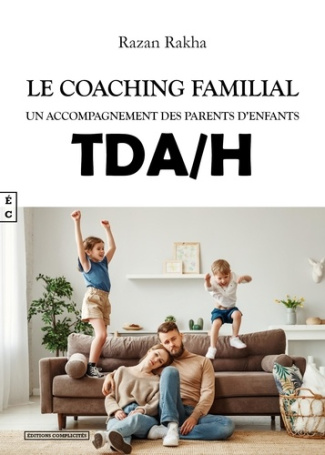 Le coaching familial. Un accompagnement des parents d'enfants TDA/H