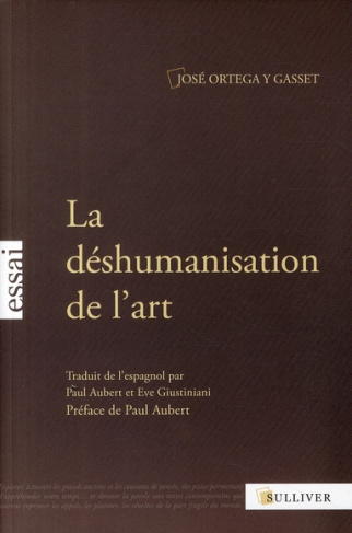 La déshumanisation de l'art. Suivi de Idées sur le roman et de L'art au présent et au passé