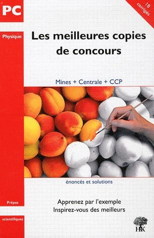Les meilleures copies de concours PC physique. Mines - Centrale - CCP 2007-2009