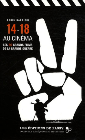 14-18 au cinéma. Les 50 grands films de la Grande Guerre