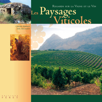 Les Paysages Viticoles. Regards sur la Vigne et le Vin