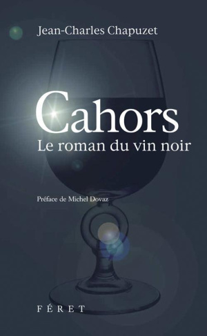 Cahors. Le roman du vin noir