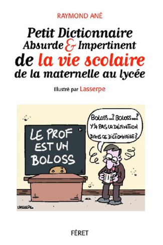 Petit dictionnaire absurde et impertinent de la vie à l'école