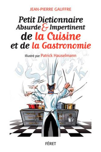 Petit dictionnaire absurde et impertinent de la gastronomie