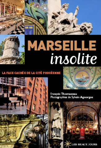Marseille insolite. Les trésors cachés de la cité phocéenne