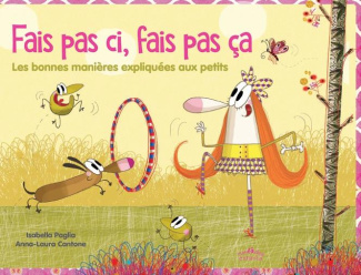 Fais pas ci, fais pas ça. Les bonnes manières expliquées aux enfants