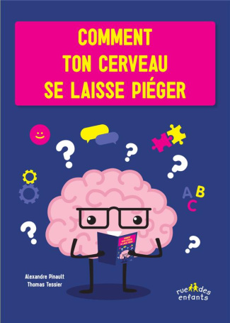 Comment ton cerveau se laisse piéger