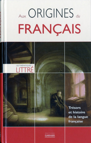 Aux origines du français. Trésors et histoire de la langue française