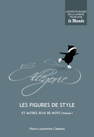 Les figures de style et autres jeux de mots. Volume 1