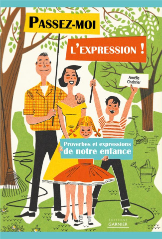 Passez-moi l'expression ! Proverbes et expressions de notre enfance
