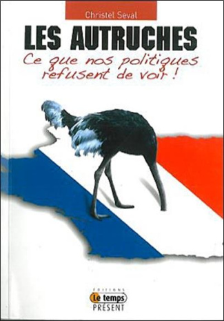 Les autruches. Ce que nos politiques refusent de voir