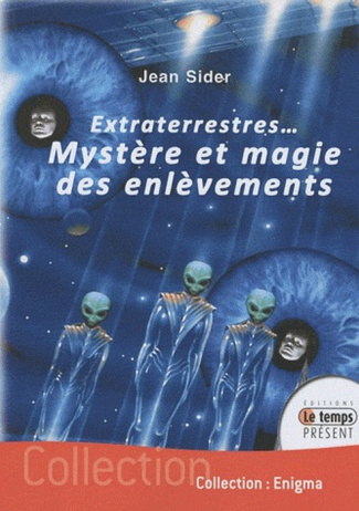 OVNIS: La magie des enlèvements extraterrestres. Comment des gens apparemment sains d'esprit sont co