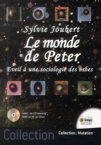 Le monde de Peter. Eveil à une sociologie des orbes, avec 1 CD-ROM
