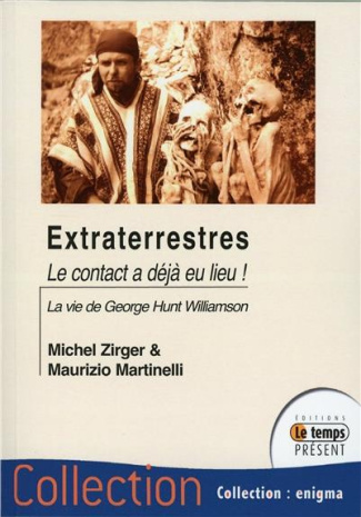 Extraterrestres... Le contact a déjà eu lieu ! Essai biographique sur George Hunt Williamson