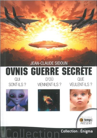 Ovnis guerre secrète : Qui sont-ils ? Que veulent-ils ?