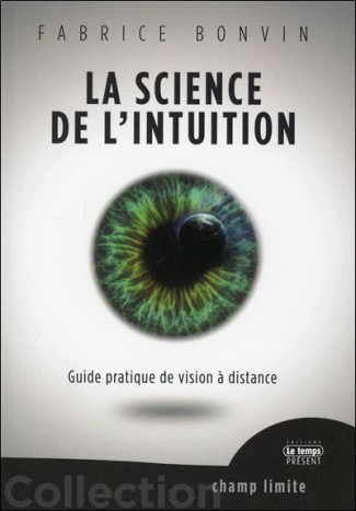 La science de l'intuition. Guide pratique de vision à distance