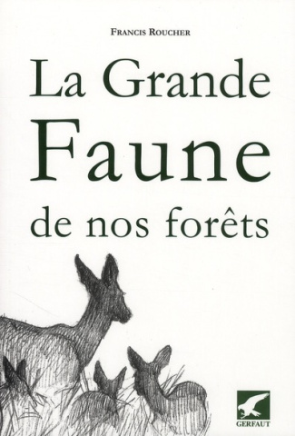La grande faune de nos forêts. Quelques aspects d'histoire naturelle