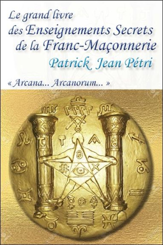 Le grand livre des enseignements secrets de la franc-maçonnerie. "Arcana... Arcanorum"