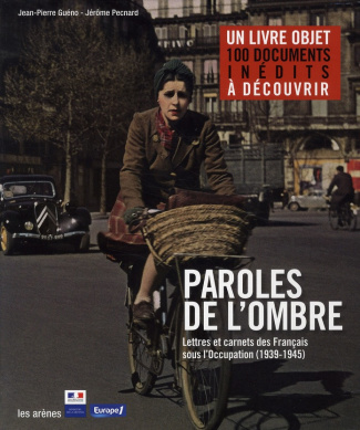 Paroles de l'ombre. Lettres et carnets des Français sous l'Occupation (1939-1945), avec 1 CD audio