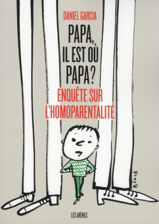 Papa, il est où papa ? Enquête sur l'homoparentalité