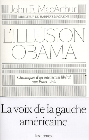 L'illusion Obama. Chroniques d'un intellectuel libéral aux Etats-Unis