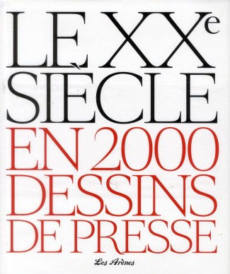Le XXe siècle en 2000 dessins de presse