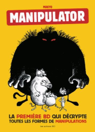 Manipulator. La première BD qui décrypte toutes les formes de manipulation