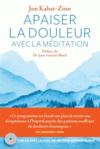 Apaiser la douleur avec la méditation. Avec 1 CD audio